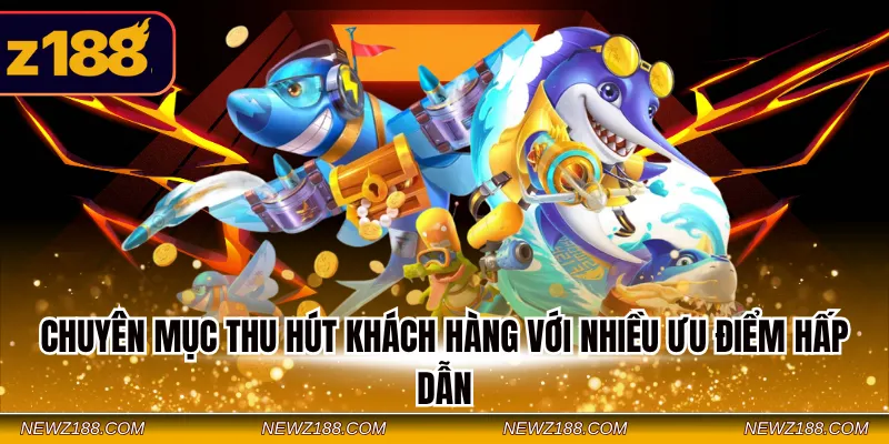 Chuyên mục thu hút khách hàng với nhiều ưu điểm hấp dẫn