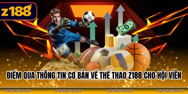 Điểm qua thông tin cơ bản về thể thao Z188 cho hội viên