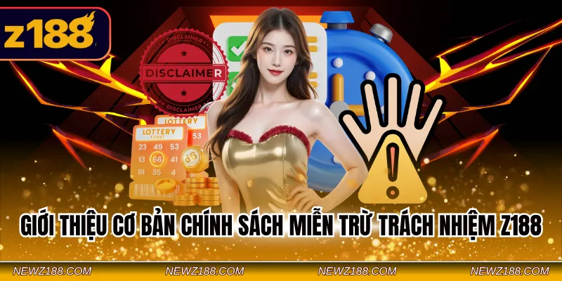 Giới thiệu cơ bản chính sách miễn trừ trách nhiệm Z188